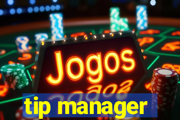 tip manager